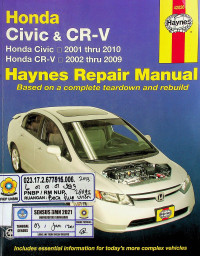 Honda Civic & CR-V (Honda Civic* 2001 thru 2010, Honda CR-V* 2002 thru 2009) Haynes Repair Manual: Based on a complete teardown and rebuild