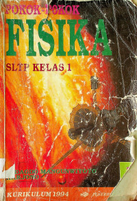 POKOK-POKOK FISIKA SLTP KELAS 1: KURIKULUM 1994