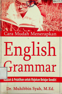 Cara Mudah Menerapkan ENGLISH GRAMMAR: Kaidah & Pelatihan untuk Rujukan Belajar Sendiri