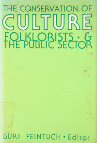 THE CONSERVATION OF CULTURE: FOLKLORISTS & THE PUBLIC SECTOR