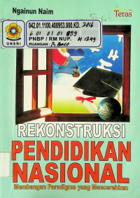 REKONSTRUKSI PENDIDIKAN NASIONAL: Membangun Paradigma yang Mencerahkan