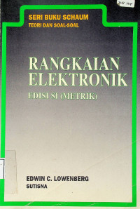 RANGKAIAN ELEKTRONIK, EDISI SI (METRIK): SERI BUKU SCHAUM TEORI DAN SOAL-SOAL