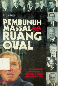 PEMBUNUH MASSAL DARI RUANG OVAL: DOSA-DOSA POLITIK SEBELUM PRESIDEN AS DARI HARRY S . tRUMAN SAMPAI GEORGE W. BUSH