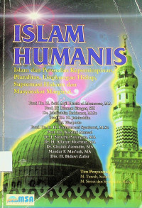 ISLAM HUMANIS: Islam dan Persoalan Kepeminpinan, Pluralitas, Lingkungan Hidup, Supremasi Hukum dan Masyarakat Marginal
