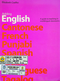 Adding English Cantonese French Punjabi Spanish Arabic Portuguese Tagalog: A guide to teaching in multilingual classrooms