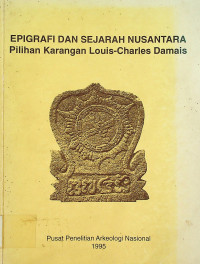 EPIGRAFI DAN SEJARAH NUSANTARA: Pilihan Karangan Louis-Charles Damais