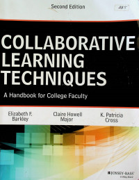 COLLABORATIVE LEARNING TECHNIQUES: A Handbook for College Faculty, Second Edition
