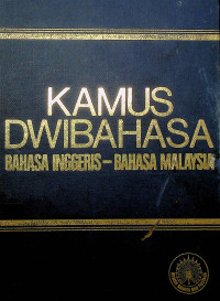KAMUS DWIBAHASA: BAHASA INGGRIS-BAHASA MALAYSIA