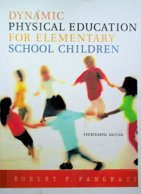 DYNAMIC PHYSICAL EDUCATION FOR ELEMENTARY SCHOOL CHILDREN, FOURTEENTH EDITION