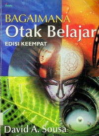 BAGAIMANA Otak Belajar EDISI KEEMPAT