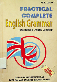 PRACTICAL COMPLETE English Grammar: Tata Bahasa Inggris Lengkap (CARA PRAKTIS MENGUASAI TATA BAHASA INGGRIS SECARA BENAR)