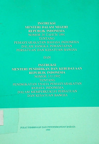 INSTRUKSI MENTERI DALAM NEGERI REPUBLIK INDONESIA NOMOR 20 TAHUN 1991 TENTANG PEMASYAKATAN BAHASA INDONESIA DALAM RANGKA PEMNATAPAN PERSATUAN DAN KESATUAN BANGSA DAN INSTRUKSI MENTERI PENDIDIKAN DAN KEBUDAYAAN NOMOR 1/U/1992 TENTANG PENINGKATAN USAHA PEMASYARAKATAN BAHASA INDONESIA DALAM MEMPERKUKUH PERSATUAN DAN KESATUAN BANGSA