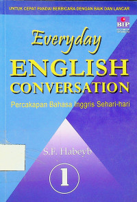 Everyday ENGLISH CONVERSATION = Percakapan Bahasa Inggris Sehari-hari, Jilid 1