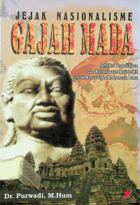 JEJAK NASIONALISME GAJAH MADA: Refleksi Perpolitikan dan Kenegaraan Majapahit untuk Masa Depan Indonesia
