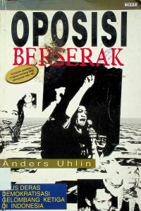 OPOSISI BERSERAK: ARUS DERAS DEMOKRATISASI GELOMBANG KETIGA DI INDONESIA