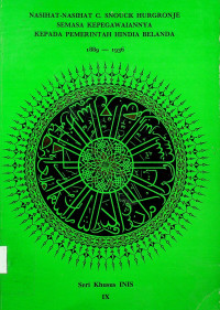 NASIHAT-NASIHAT C. SNOUCK HURGRONJE SEMASA KEPEGAWAIANNYA KEPADA PEMERINTAH HINDIA BELANDA 1889-1936, Jilid IX