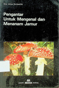 Pengantar Untuk Mengenal dan Menanam Jamur