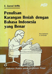 Penulisan Karangan Ilmiah dengan Bahasa Indonesia yang Benar: Pedoman Praktis untuk Perguruan Tinggi