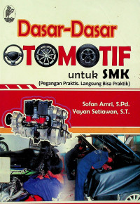 Dasar-Dasar OTOMOTIF untuk SMK (Pegangan Praktis, Langsung Bisa Praktik)