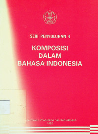 KOMPOSISI DALAM BAHASA INDONESIA (SERI PENYULUHAN 4)