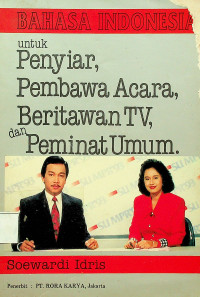 BAHASA INDONESIA untuk Penyiar, Pembawa Acara, Beritawan TV, dan Peminat Umum