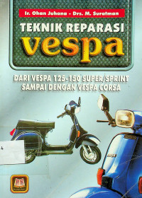 TEKNIK REPARASI Vespa: DARI PESPA 125-150 SUPER/SPRIN SAMPAI DENGAN  VESPA CORSA