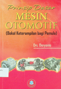 Prinsip Dasar MESIN OTOMOTIF (Bekal Keterampilan bagi Pemula)