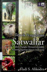 Teknik Pengelolaan Satwaliar dalam Rangka Mempertahankan Keanekaragaman Hayati Indonesia