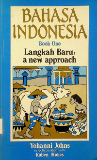 BAHASA INDONESIA Book One Langkah Baru: a new approach
