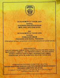 UU RI NOMOR 22 TAHUN 2003 tentang SUSUNAN DAN KEDUDUKAN MPR, DPR, DPD DAN DPRD dan UU RI NOMOR 23 TAHUN 2003 tentang PEMILIHAN UMUM PRESIDEN DAN WAKIL PRESIDEN