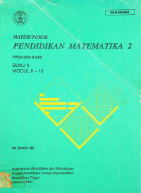 MATERI POKOK PENDIDIKAN MATEMATIKA 2: PPDG 2332/4 SKS BUKU II, MODUL 8-12