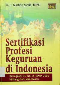Sertifikasi Profesi Keguruan di Indonesia: Dilengkapi UU No.14 Tahun 2005 tentang Guru dan Dosen