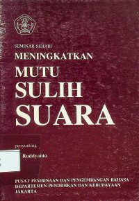 SEMINAR SEHARI MENINGKATKAN MUTU SULIH SUARA