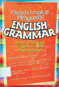 Panduan Lengkap Menguasai ENGLISH GRAMMAR Disertai dengan Contoh-contoh Penerapannya