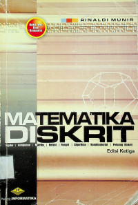 MATEMATIKA DISKRIT: Logika, Himpunan, Matriks, Relasi, Fungsi, Algoritma, Kombinasi, Peluang Diskrit Edisi Ketiga