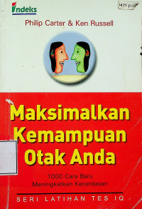 Maksimalkan Kemampuan Otak Anda: 1000 Cara Baru Meningkatkan Kecerdasan