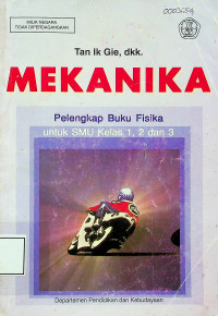 MEKANIKA: Pelengkap Buku Fisika untuk SMU Kelas 1, 2 dan 3