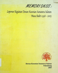 MEMORI DKSS: Laporan Kegiatan Dewan Kesenian Sumatera Selatan Masa Bakti 1998-2003