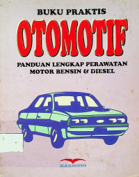 BUKU PRAKTIS OTOMOTIF: PANDUAN LENGKAP PERAWATAN MOTOR BENSIN & DIESEL