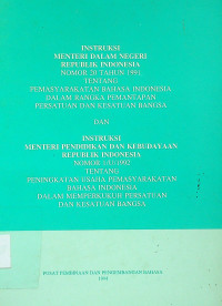 Instruksi Menteri Dalam Negeri Republik Indonesia Nomor 20 Tahun 1991 tentang Pemasyarakatan Bahasa Indonesia dalam Rangka Pemantapan Persatuan dan Kesatuan Bangsa dan Instruksi Menteri Pendidikan dan Kebudayaan Republik Indonesia Nomor 1/U/1992 tentang Peningkatan Usaha Pemasyarakatan Bahasa Indonesia dalam Memperkukuh Persatuan dan Kesatuan Bangsa