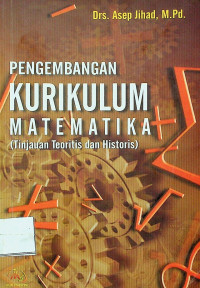 PENGEMBANGAN KURIKUM MATEMATIKA (Tinjauan Teoriis dan Historis)