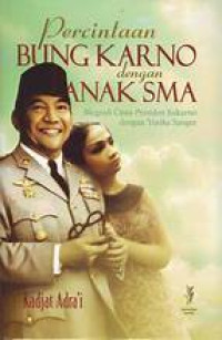 Percintaan BUNG KARNO dengan ANAK SMA; Biografi Cinta Presiden Sukarno dengan Yurike Sanger