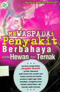 MEWASPADAi Penyakit Berbahaya pada Hewan dan Ternak