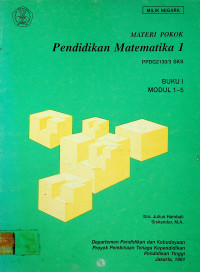 MATERI POKOK Pendidikan Matematika 1: PPDG2130/3 SKS, BUKU I MODUL 1-5