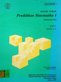 MATERI POKOK Pendidikan Matematika 1: PPDG2130/3 SKS, BUKU II MODUL 6-9
