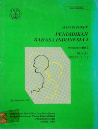 MATERI POKOK PENDIDIKAN BAHASA INDONESIA 2: PPDG2331/4SKS, BUKU II MODUL 7-12