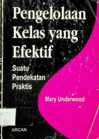 Pengelolaan Kelas yang Efektif: Suatu Pendekatan Praktis