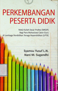 PERKEMBANGAN PESERTA DIDIK: Mata Kuliah Dasar Profesi (MKDP) Bagi Para Mahasiswa Calon Guru di Lembaga Pendidikan Tenaga Kependidikan (LPTK)