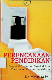 PERENCANAAN PENDIDIKAN: Perspekti Proses dan Teknik dalam Penyusunan Rencana Pendidikan