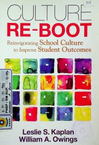 CULTURE RE-BOOT: Reinvigorating School Culture to Improve Student Outcomes